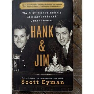Hank and Jim: The Fifty-Year Friendship of Henry Fonda and James Stewart by Scot